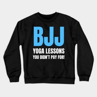 BJJ: Yoga Lessons You Didn't Pay For! Crewneck Sweatshirt